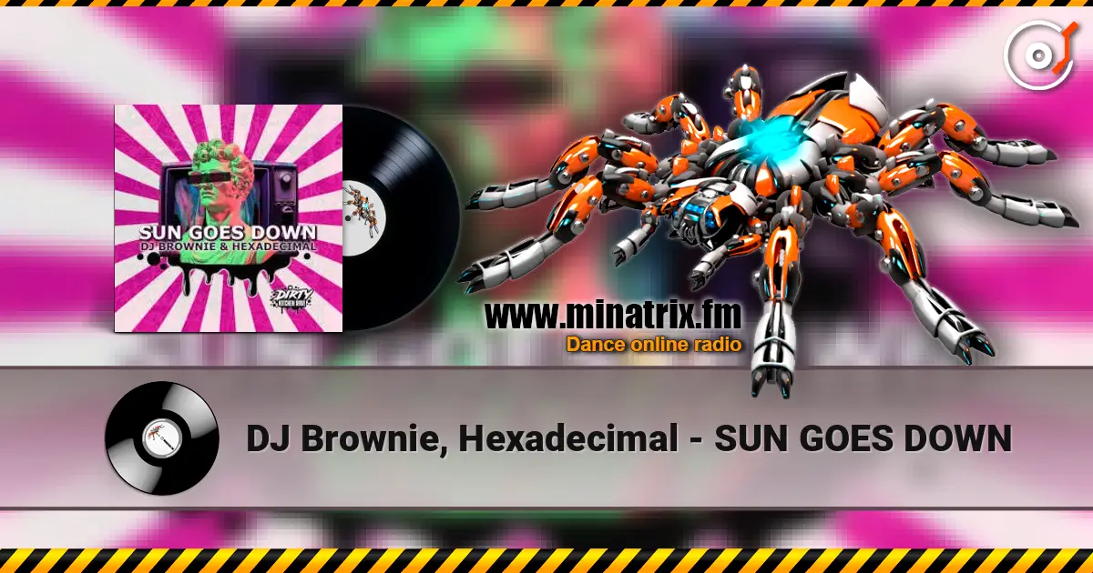 DJ Brownie, Hexadecimal - SUN GOES DOWN escuchar online en alta calidad | Minatrix.FM
