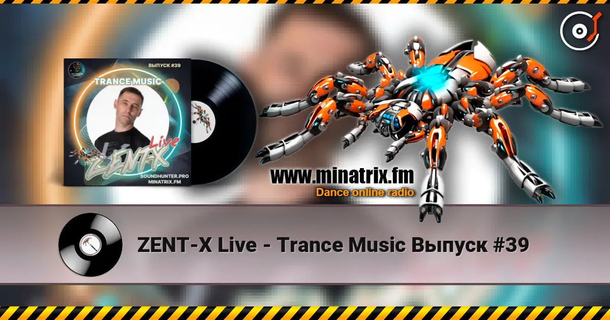 ZENT-X Live - Trance Music Выпуск #39 escuchar online en alta calidad | Minatrix.FM