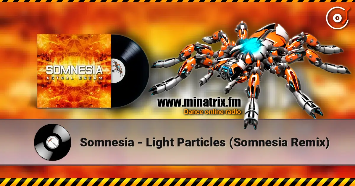 Somnesia - Light Particles (Somnesia Remix) escuchar online en alta calidad | Minatrix.FM