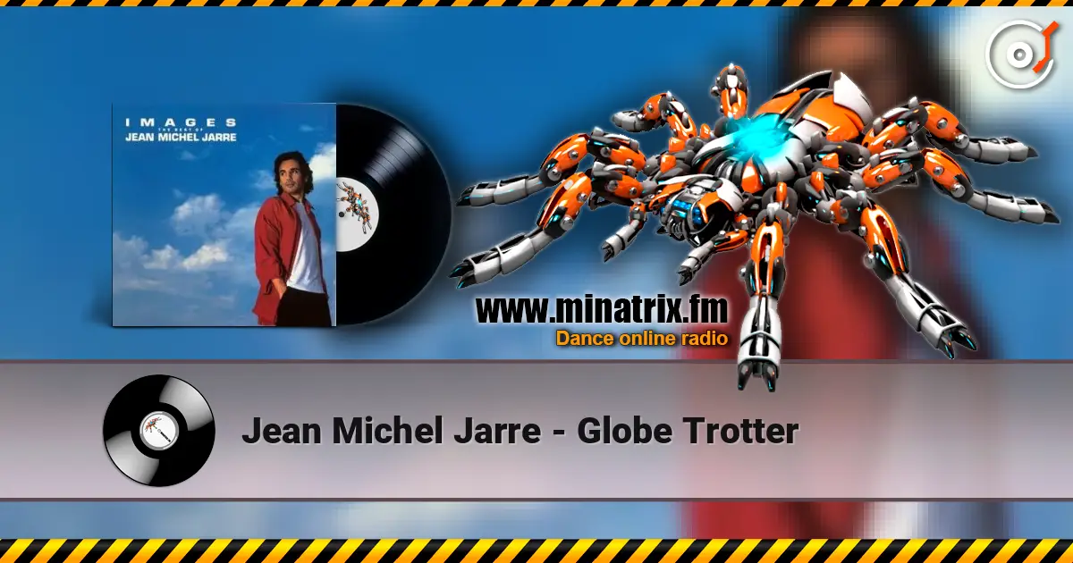 Jean Michel Jarre - Globe Trotter escuchar online en alta calidad | Minatrix.FM