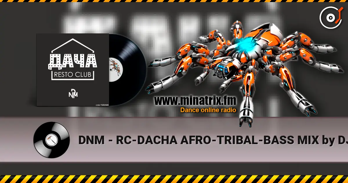 DNM - RC-DACHA AFRO-TRIBAL-BASS MIX by DJ DNM escuchar online en alta calidad | Minatrix.FM
