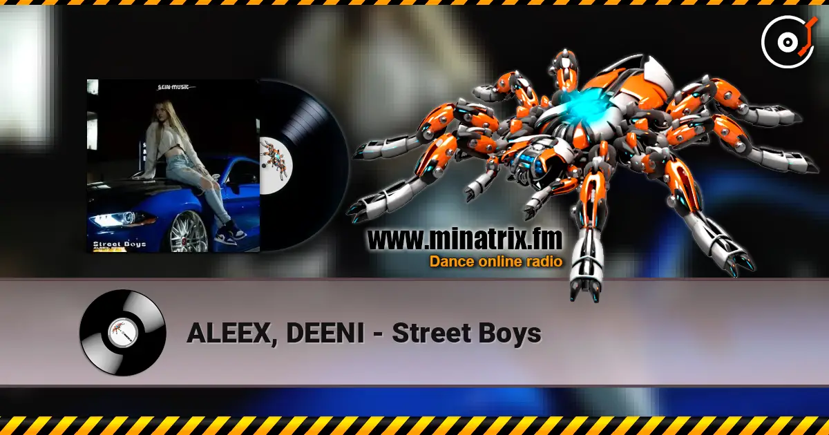 ALEEX, DEENI - Street Boys escuchar online en alta calidad | Minatrix.FM