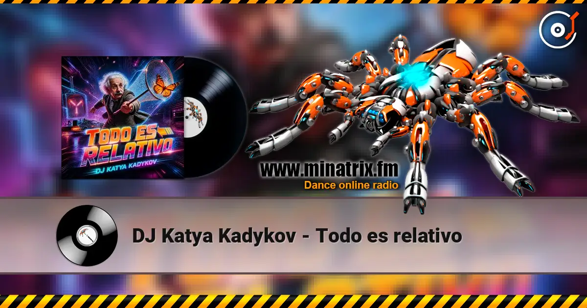 DJ Katya Kadykov - Todo es relativo escuchar online en alta calidad | Minatrix.FM