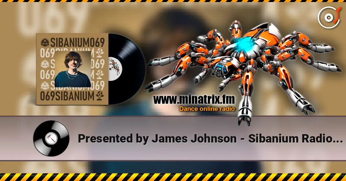 Presented by James Johnson - Sibanium Radio EP069 escuchar online en alta calidad | Minatrix.FM