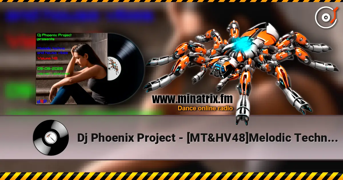 Dj Phoenix Project - [MT&HV48]Melodic Techno&House Vibes vol.48 escuchar online en alta calidad | Minatrix.FM