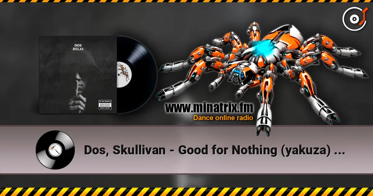 Dos, Skullivan - Good for Nothing (yakuza) (Remix) escuchar online en alta calidad | Minatrix.FM
