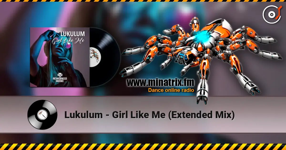 Lukulum - Girl Like Me (Extended Mix) escuchar online en alta calidad | Minatrix.FM
