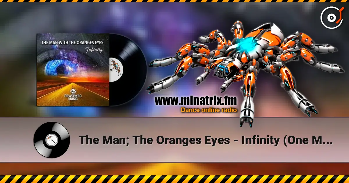 The Man; The Oranges Eyes - Infinity (One Man Sound Remix) escuchar online en alta calidad | Minatrix.FM