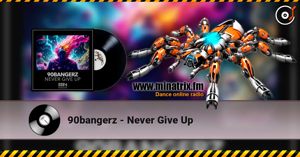 90bangerz - Never Give Up escuchar online en alta calidad | Minatrix.FM