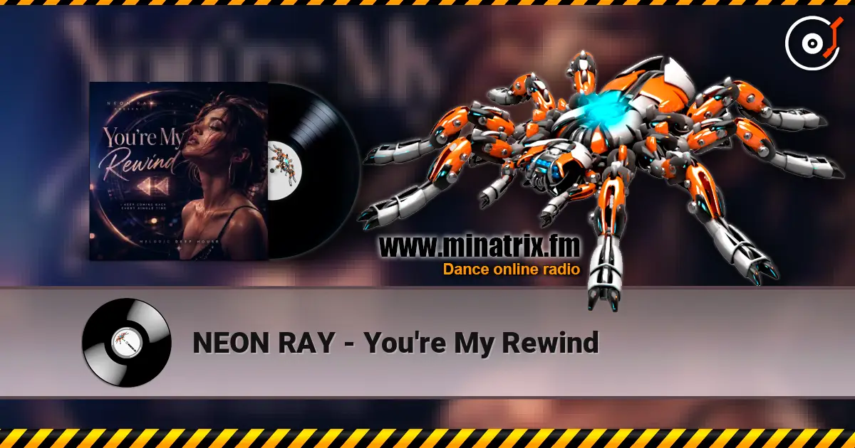 NEON RAY - You're My Rewind escuchar online en alta calidad | Minatrix.FM