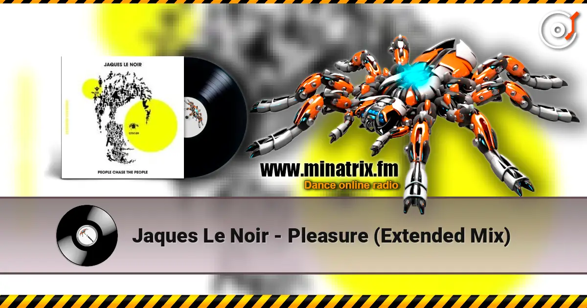 Jaques Le Noir - Pleasure (Extended Mix) escuchar online en alta calidad | Minatrix.FM