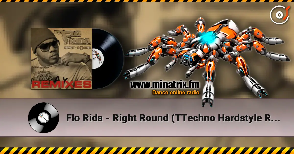 Flo Rida - Right Round (TTechno Hardstyle Remix) escuchar online en alta calidad | Minatrix.FM