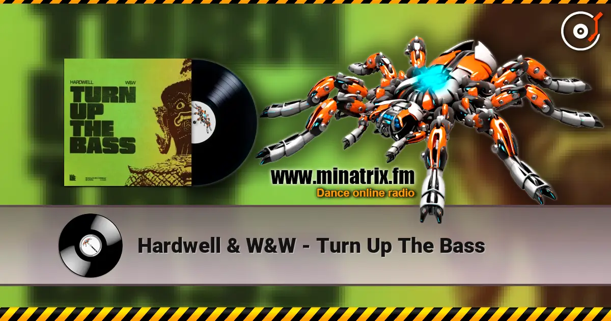 Hardwell & W&W - Turn Up The Bass escuchar online en alta calidad | Minatrix.FM