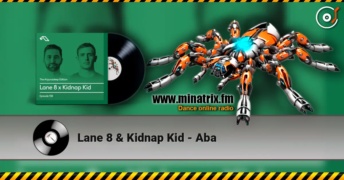 Lane 8 & Kidnap Kid - Aba escuchar online en alta calidad | Minatrix.FM