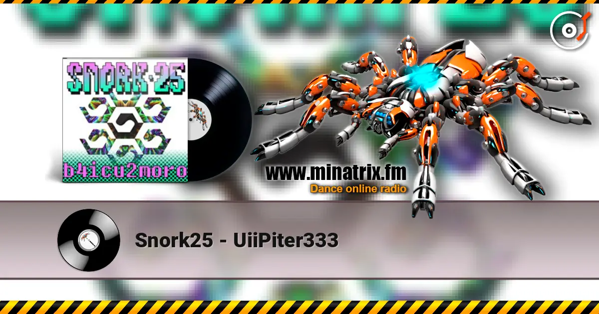 Snork25 - UiiPiter333 escuchar online en alta calidad | Minatrix.FM