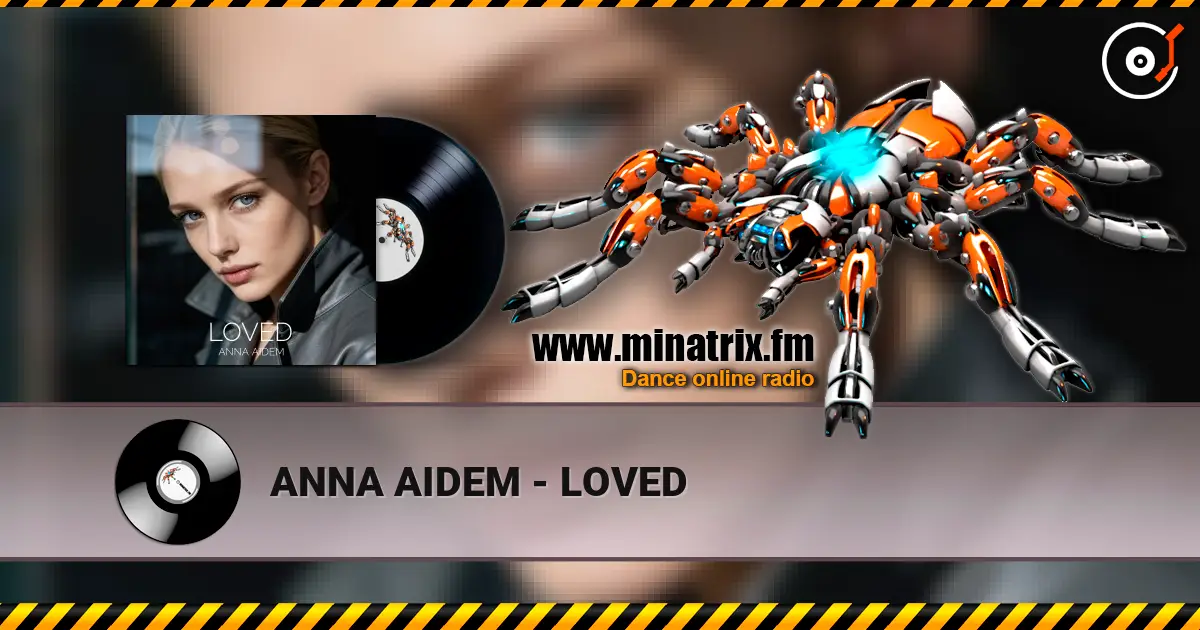 ANNA AIDEM - LOVED escuchar online en alta calidad | Minatrix.FM