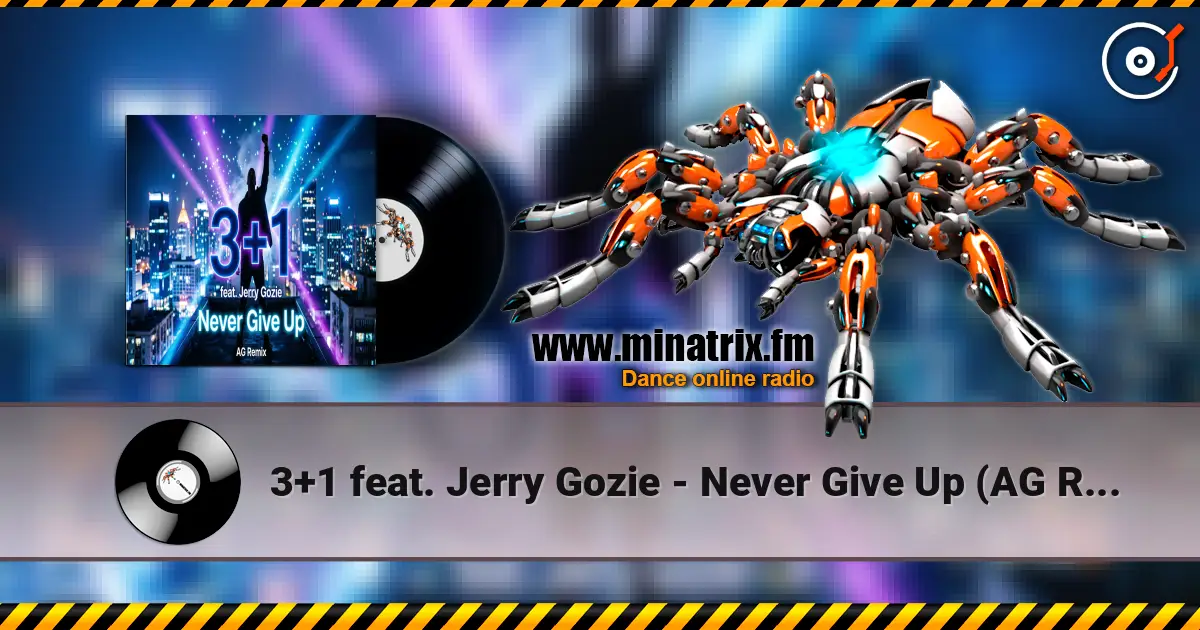3+1 feat. Jerry Gozie - Never Give Up (AG Remix) escuchar online en alta calidad | Minatrix.FM