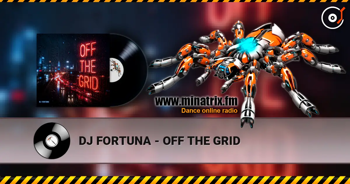 DJ FORTUNA - OFF THE GRID escuchar online en alta calidad | Minatrix.FM