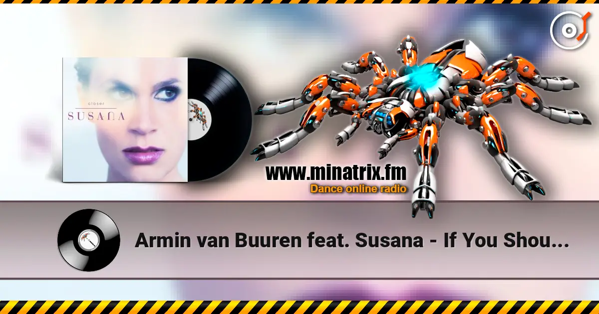 Armin van Buuren feat. Susana - If You Should Go (Radio Edit) escuchar online en alta calidad | Minatrix.FM