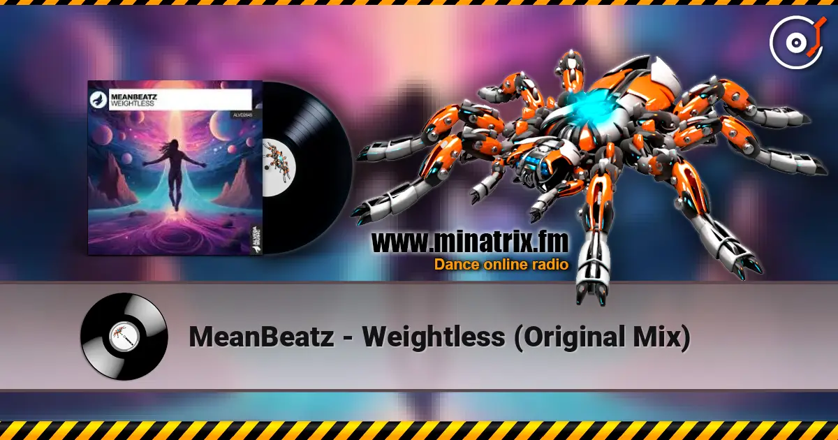 MeanBeatz - Weightless  (Original Mix) escuchar online en alta calidad | Minatrix.FM