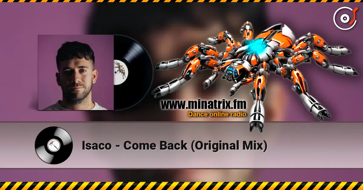 Isaco - Come Back (Original Mix) escuchar online en alta calidad | Minatrix.FM