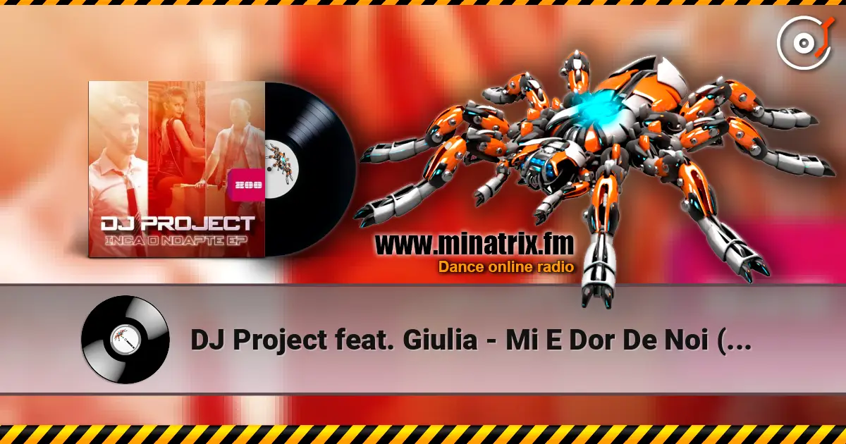 DJ Project feat. Giulia - Mi E Dor De Noi (Radio Edit) escuchar online en alta calidad | Minatrix.FM