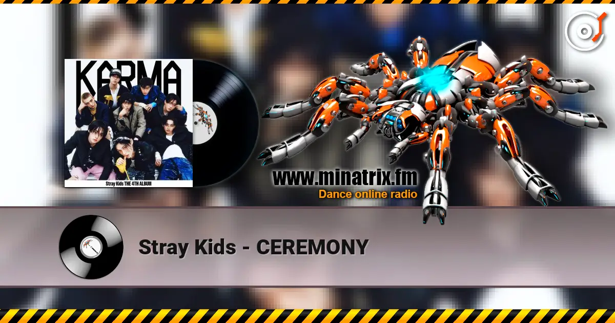 Stray Kids - CEREMONY escuchar online en alta calidad | Minatrix.FM