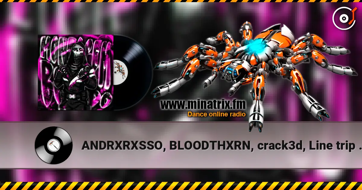 ANDRXRXSSO, BLOODTHXRN, crack3d, Line trip - AFFECTION escuchar online en alta calidad | Minatrix.FM