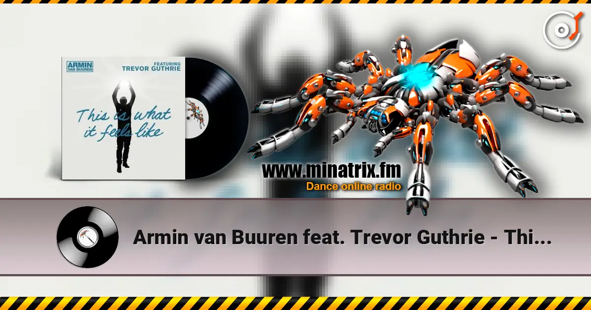 Armin van Buuren feat. Trevor Guthrie - This Is What It Feels Like (Radio Edit) escuchar online en alta calidad | Minatrix.FM