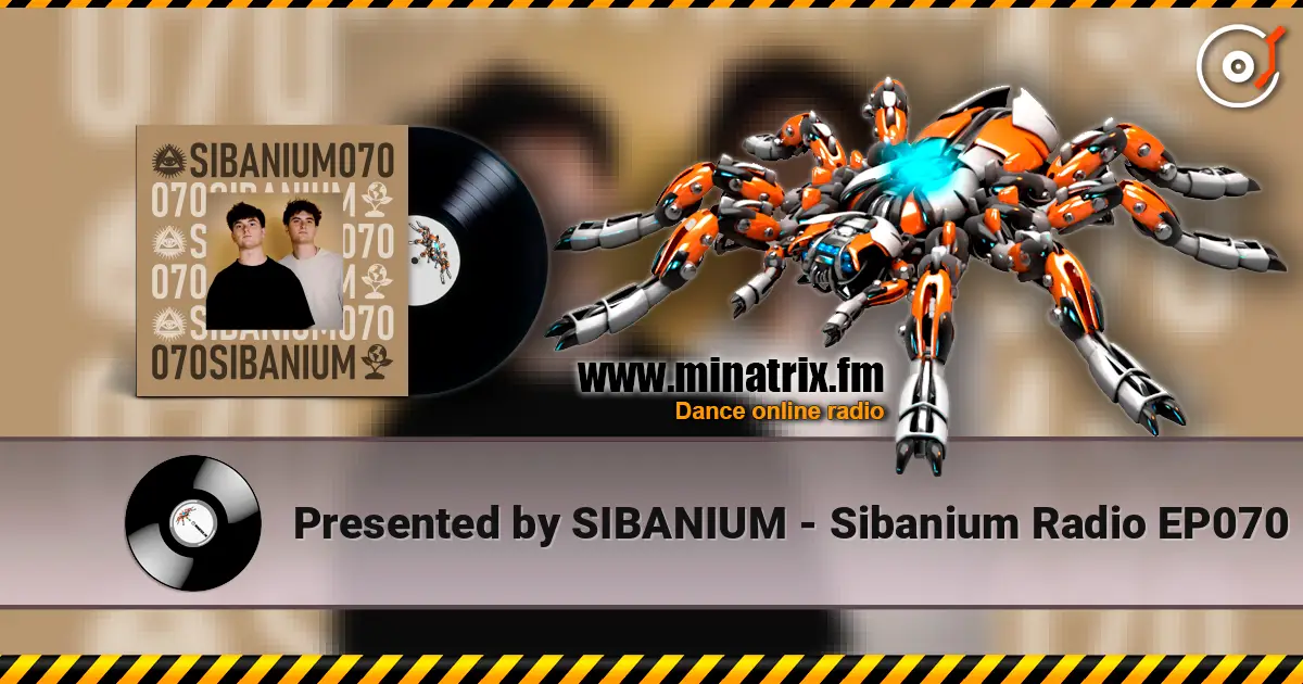 Presented by SIBANIUM - Sibanium Radio EP070 escuchar online en alta calidad | Minatrix.FM