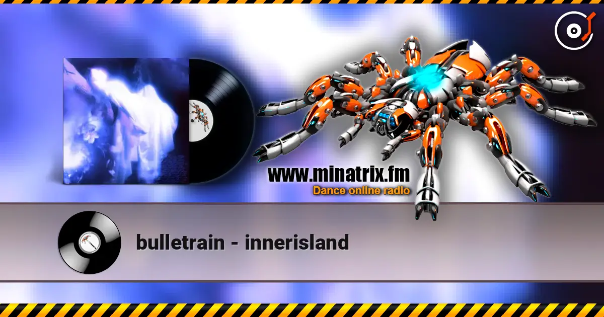 bulletrain - innerisland escuchar online en alta calidad | Minatrix.FM