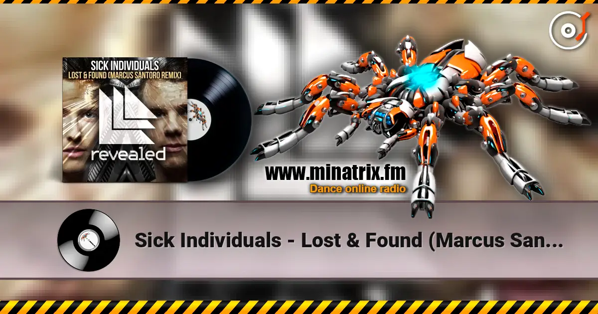 Sick Individuals - Lost & Found (Marcus Santoro Remix) listen online in high quality | Minatrix.FM