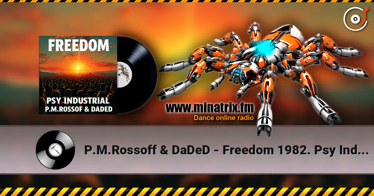 P.M.Rossoff & DaDeD - Freedom 1982. Psy Industrial Remix 2026 escuchar online en alta calidad | Minatrix.FM