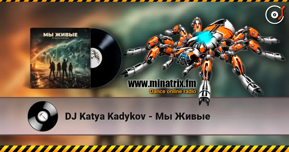 DJ Katya Kadykov - Мы Живые escuchar online en alta calidad | Minatrix.FM