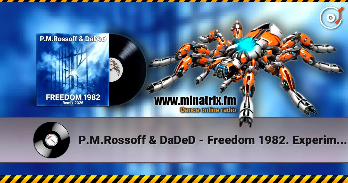 P.M.Rossoff & DaDeD - Freedom 1982. Experimental Remix 2026 escuchar online en alta calidad | Minatrix.FM