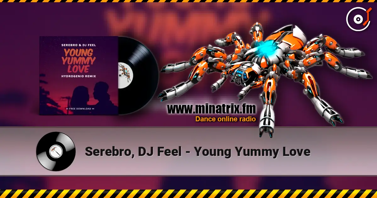 Serebro, DJ Feel - Young Yummy Love escuchar online en alta calidad | Minatrix.FM