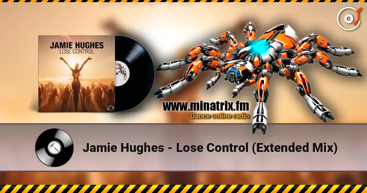 Jamie Hughes - Lose Control (Extended Mix) listen online in high quality | Minatrix.FM
