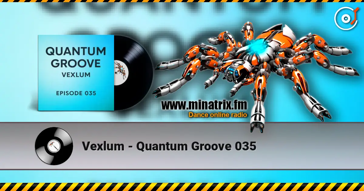 Vexlum - Quantum Groove 035 escuchar online en alta calidad | Minatrix.FM