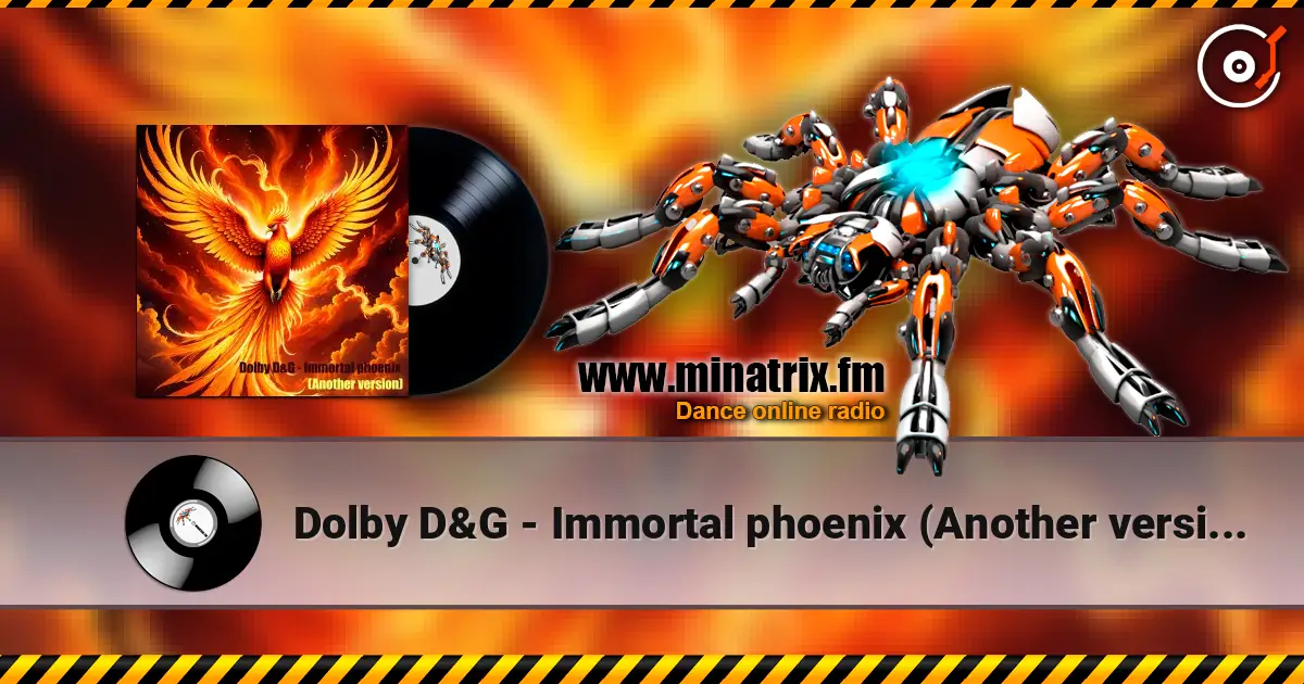 Dolby D&G - Immortal phoenix (Another version) escuchar online en alta calidad | Minatrix.FM