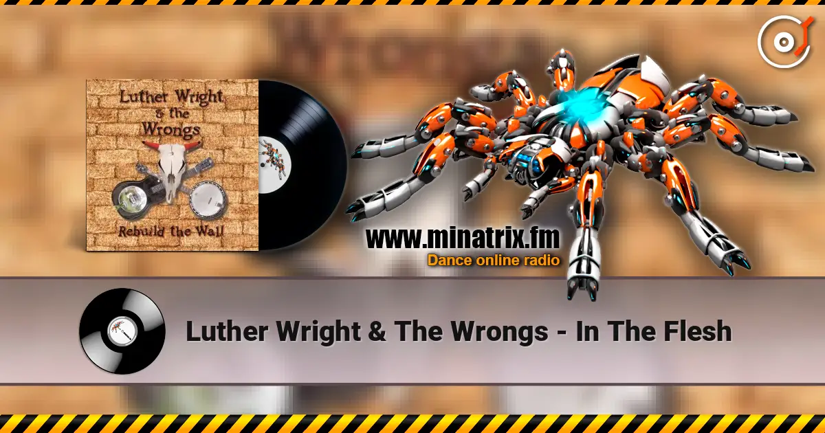 Luther Wright & The Wrongs - In The Flesh escuchar online en alta calidad | Minatrix.FM