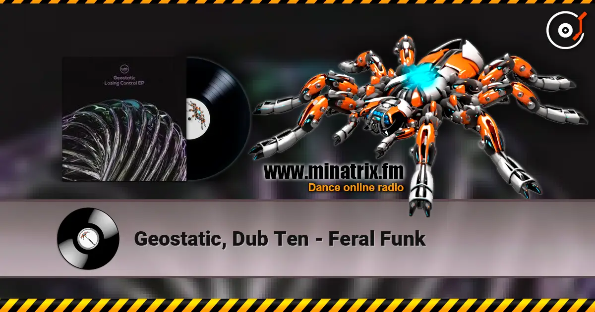 Geostatic, Dub Ten - Feral Funk слухати онлайн у високій якості | Minatrix.FM
