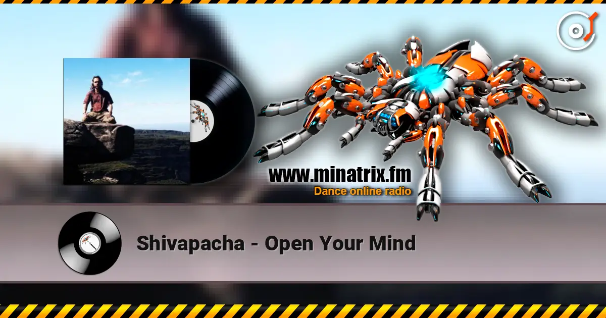 Shivapacha - Open Your Mind escuchar online en alta calidad | Minatrix.FM