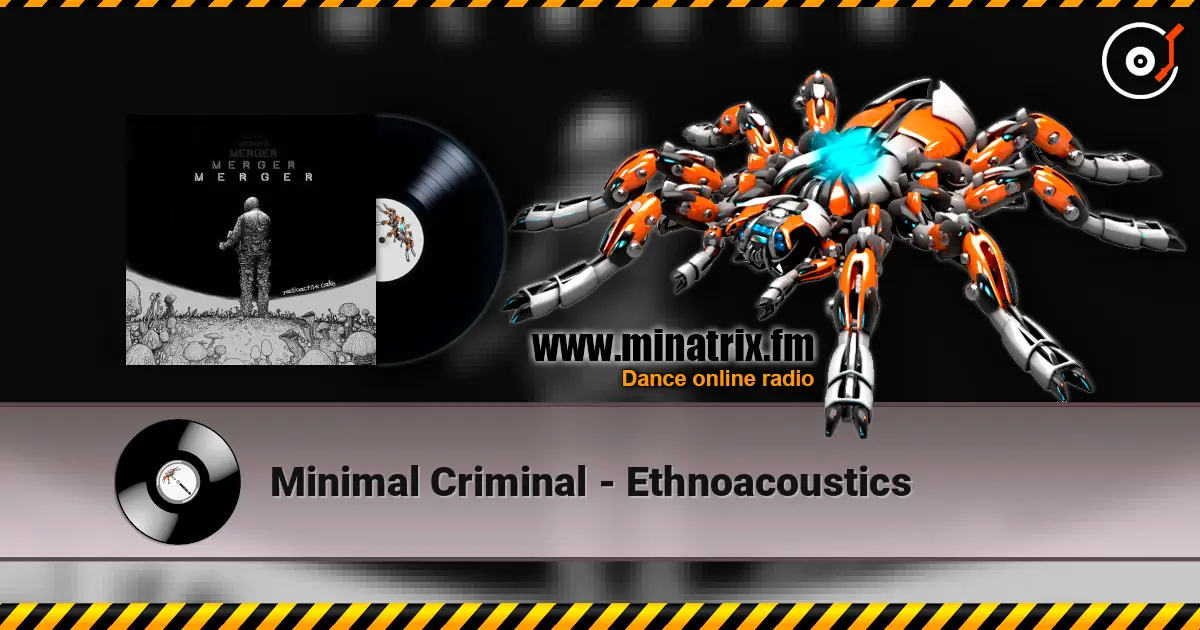 Minimal Criminal - Ethnoacoustics escuchar online en alta calidad | Minatrix.FM