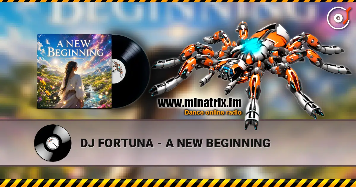 DJ FORTUNA - A NEW BEGINNING escuchar online en alta calidad | Minatrix.FM