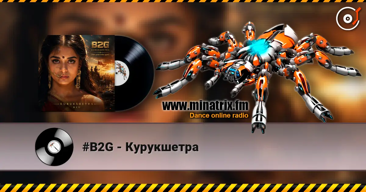 #B2G - Курукшетра escuchar online en alta calidad | Minatrix.FM