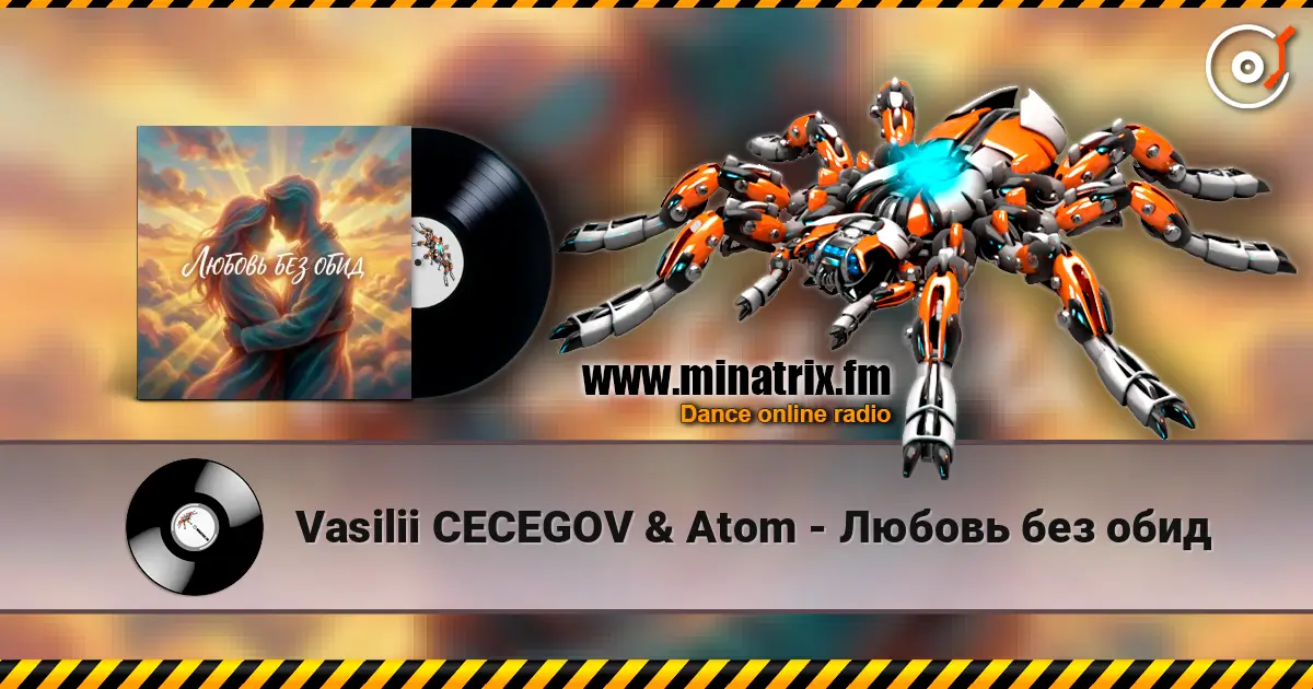 Vasilii CECEGOV & Atom - Любовь без обид escuchar online en alta calidad | Minatrix.FM