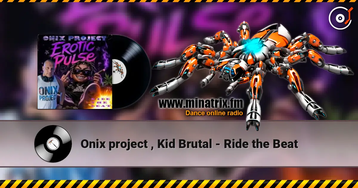 Onix project , Kid Brutal - Ride the Beat escuchar online en alta calidad | Minatrix.FM