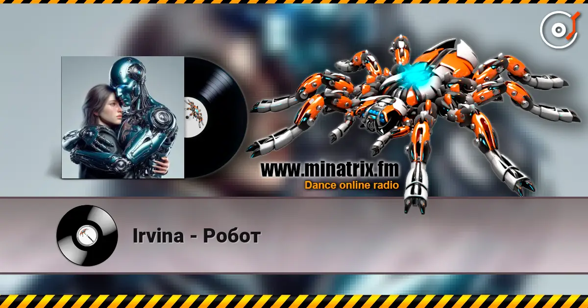 Irvina - Робот escuchar online en alta calidad | Minatrix.FM