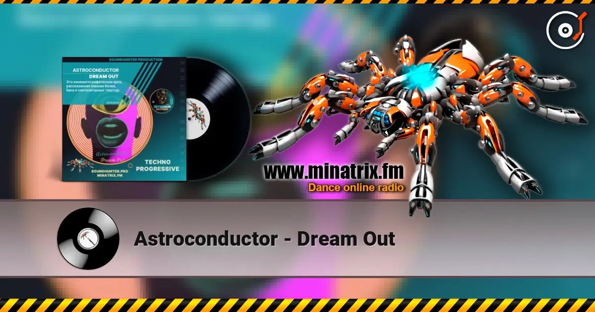 Astroconductor - Dream Out escuchar online en alta calidad | Minatrix.FM