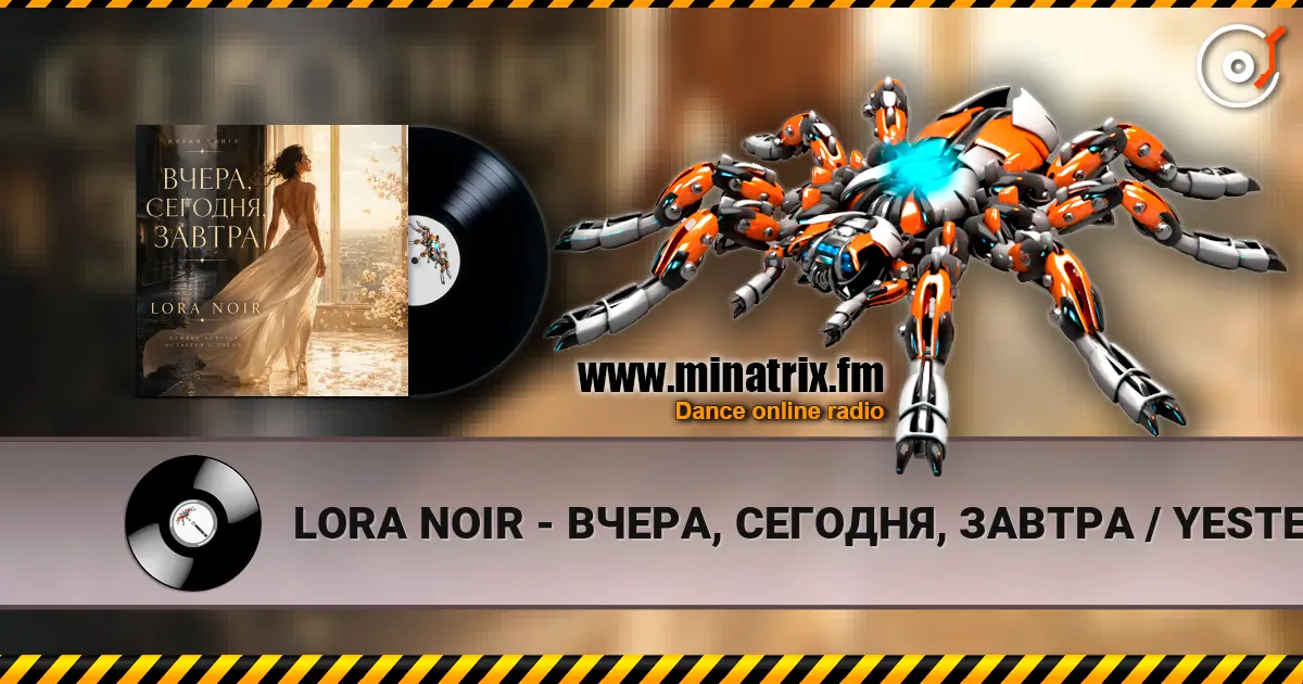 LORA NOIR - ВЧЕРА, СЕГОДНЯ, ЗАВТРА / YESTERDAY, TODAY, TOMORROW escuchar online en alta calidad | Minatrix.FM